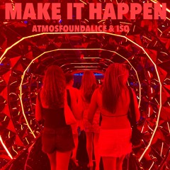 Make It Happen ft. Atmostfoundalace (prod. By ShoBeats)