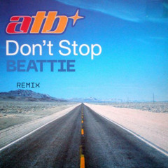 ATB - Don't Stop (Beattie Remix)