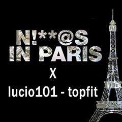Jay-Z & Kanye West - Ni**as In Paris X Lucio101 - Topfit