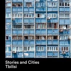 STORIES & CITIES - TBILISI