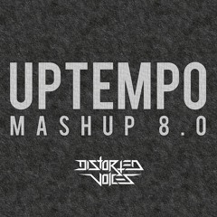Distorted Voices - Uptempo Mashup 8.0 (Free DL)