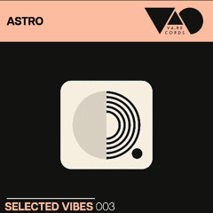 VA_RE_CAST003 Selected Vibes by ASTRO