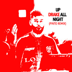 Drake - Up All Night (Pinto Remix)