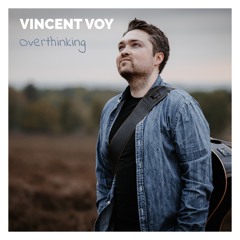Vincent Voy - Overthinking