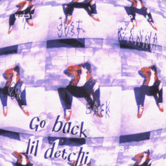 Lil Detchi - Go Back