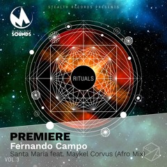 PREMIERE: Fernando Campo - Santa Maria Feat. Maykel Corvus (Afro Mix) [Stealth Records]