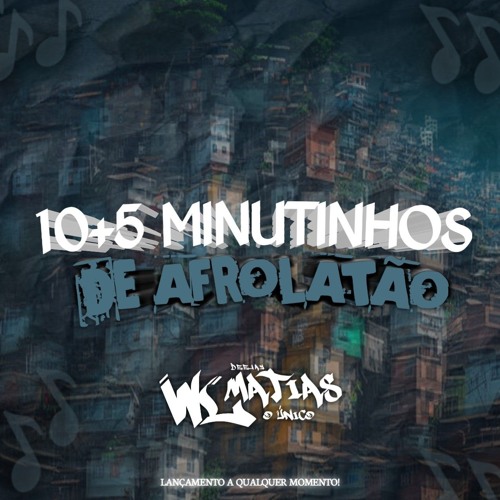 10+5 MINUTINHOS DE AFROLATÃO [ WL MATIAS ] +3 DE BRINDE KKK 🥳🎶