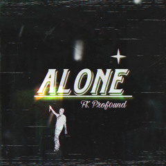 ALONE ft. pr0found {prod. starmade x maxchris}
