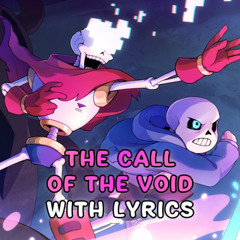 The Call of the Void With Lyrics | Undertale: Call of the Void