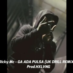 Ricky Mc - GA ADA PULSA (UK DRILL REMIX) Prod.HXLVNG