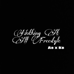 AB x Kai ~ Nothing At All Freestyle