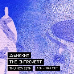 The Introvert w/ Isenkram at WAV | 28-11-24