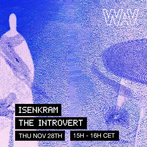 The Introvert w/ Isenkram at WAV | 28-11-24
