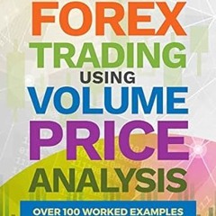 READ DOWNLOAD$! Forex Trading Using Volume Price Analysis: Over 100 worked examples in all time