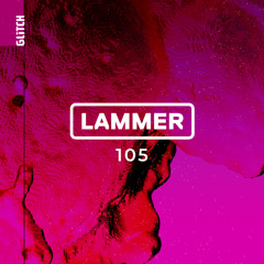 Glitch Podcast 105 / LAMMER