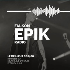 FALKON EPIK RADIO EP 2 : Le Meilleur de 63OG