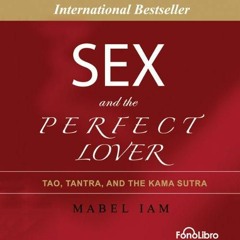 PDF (read online) Sex and the Perfect Lover: Tao, Tantra and The Kama Sutra