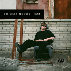 AD! Guest Mix #001 — Sen3