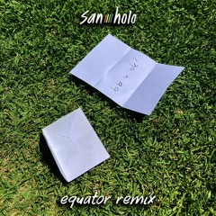 San Holo - bb u ok? (Equator Remix)