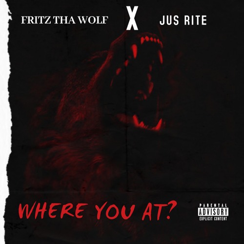Jus Rite Rapper Stream FRITZ THA WOLF- WHERE ARE YOU AT FT JUS RITE by FRITZ THA WOLF🐺 ...
