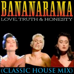 Bananarama - Love, Truth & Honesty (Classic House Mix)