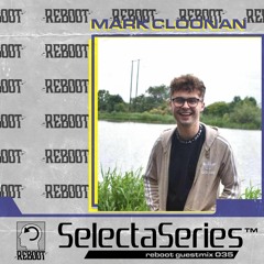 Reboot Selecta Series 035 - Mark Cloonan