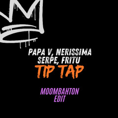 Papa V, Nerissima Serpe, Fritu - il tip tap (moombahton edit pizar)