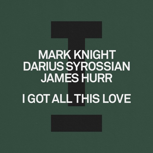 Mark Knight, Darius Syrossian, James Hurr - I Got All This Love
