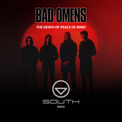 BAD OMENS-The Death Of Peace Of Mind (SOUTH REMIX)