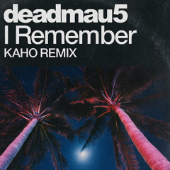 Deadmau5 I remember (KAHO REMIX)