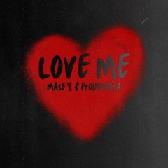 Love Me (A One-Take) Mase Y. & ProdByCasa