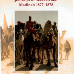 download EBOOK 💞 Six Months in the Hijaz: Journeys to Makkah And Madinah 1877-1878 b