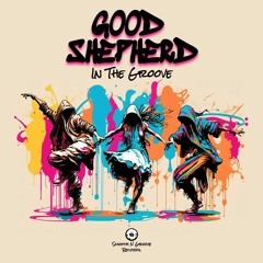 Good Shepherd - I Wanna Feel You (Out Now)
