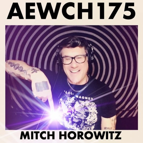 AEWCH 175: MITCH HOROWITZ or HOW TO LIVE USING THE 7 HERMETIC PRINCIPLES