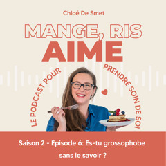 Comment déconstruire la grossophobie pour une alimentation intuitive et bienveillante ? S 2 - Episode 6