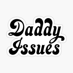 Daddy Issuez ft (Anti.Billy & 4K Lij)