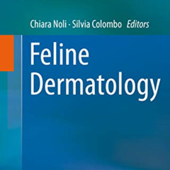 [Get] EBOOK 🗸 Feline Dermatology by  Chiara Noli &  Silvia Colombo [PDF EBOOK EPUB K