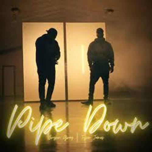 Pipe Down - Tyson James & Bryson Gray