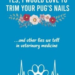 PDF_  Pug Nail Trims Vet Notebook: Funny Veterinary Medicine Vet Tech Week Appre