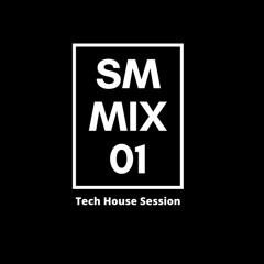 SM Mix 01 - Tech House Session