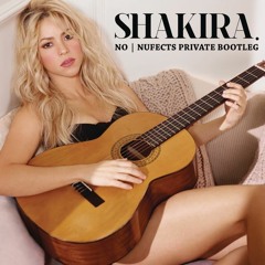 FREE DOWNLOAD: Shakira - No (NuFects Private Bootleg)