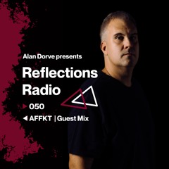 Reflections Radio 050 | Guest Mix by AFFKT