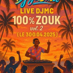 LIVE DJMC  100% ZOUK vol 2  ( LE 30:04:2025)