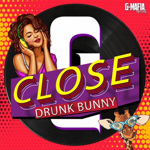 Drunk Bunny - Close (Radio Edit)[G-MAFIA RECORDS]