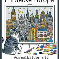 PDF/READ 📚 Entdecke Europa Malbuch: Ausmalbuch mit Katzen in europäischen Städten (German Edition)