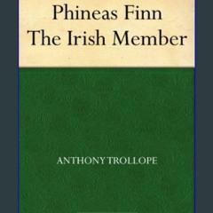 PDF/READ 📖 Phineas Finn The Irish Member Pdf Ebook