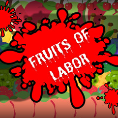 Fruits of Labor (Part 2)