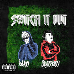 Switch It Out (with Dutchboy) prod. nova + medhvt