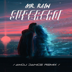 Mr. Rain - SUPEREROI (AMDJ Dance Remix)