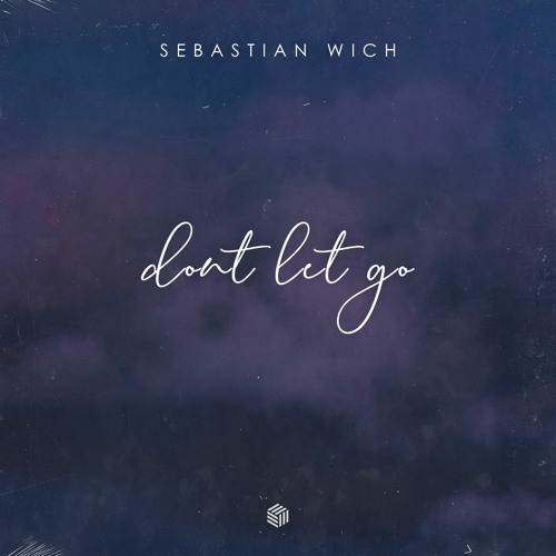 Sebastian Wich - Don't Let Go